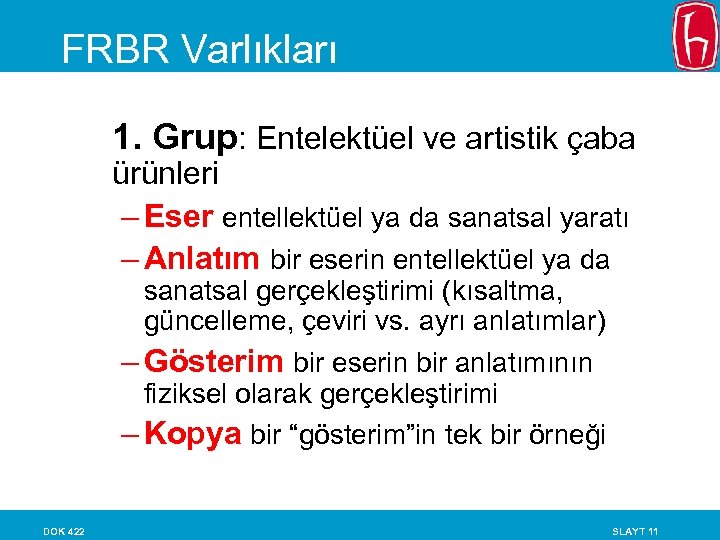 FRBR Varlıkları 1. Grup: Entelektüel ve artistik çaba ürünleri – Eser entellektüel ya da