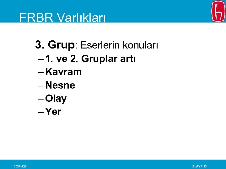 FRBR Varlıkları 3. Grup: Eserlerin konuları – 1. ve 2. Gruplar artı – Kavram