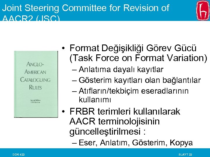 Joint Steering Committee for Revision of AACR 2 (JSC) • Format Değişikliği Görev Gücü