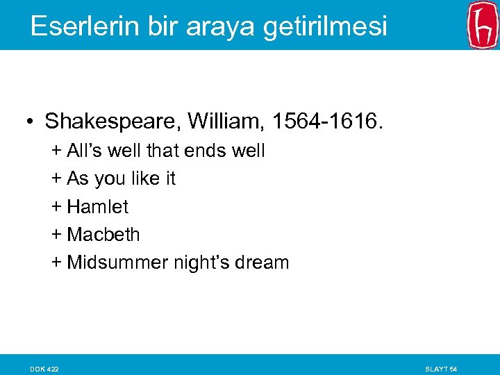 Eserlerin bir araya getirilmesi • Shakespeare, William, 1564 -1616. + All’s well that ends