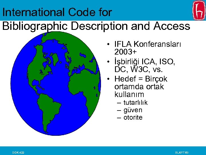 International Code for Bibliographic Description and Access • IFLA Konferansları 2003+ • İşbirliği ICA,