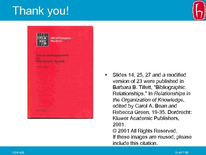 Thank you! • DOK 422 Slides 14, 25, 27 and a modified version of