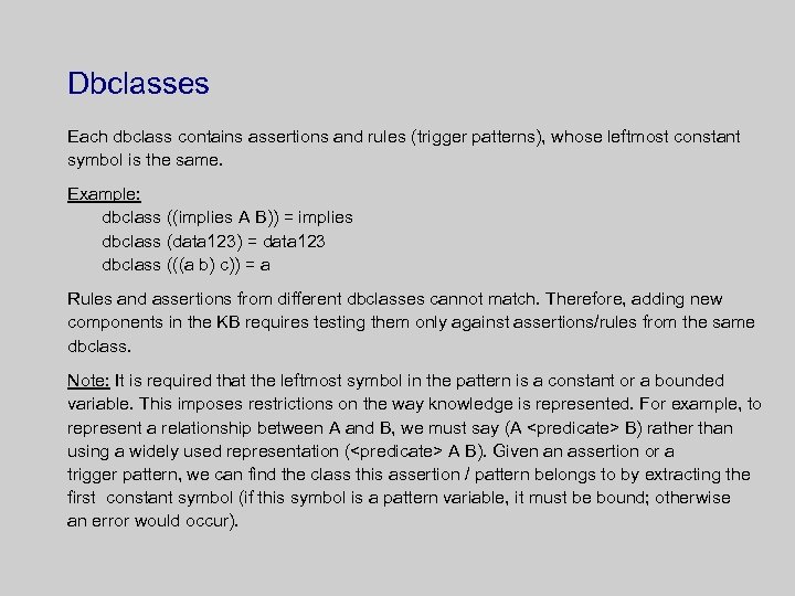 Dbclasses Each dbclass contains assertions and rules (trigger patterns), whose leftmost constant symbol is