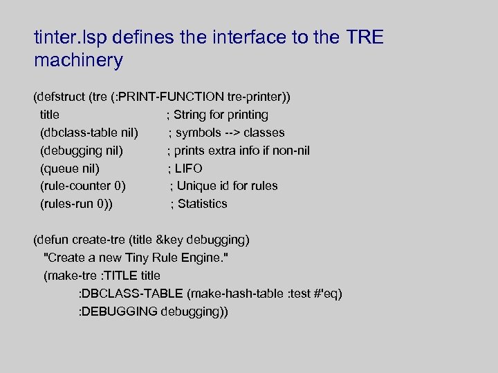 tinter. lsp defines the interface to the TRE machinery (defstruct (tre (: PRINT-FUNCTION tre-printer))