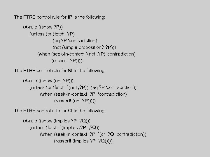 The FTRE control rule for IP is the following: (A-rule ((show ? P)) (unless