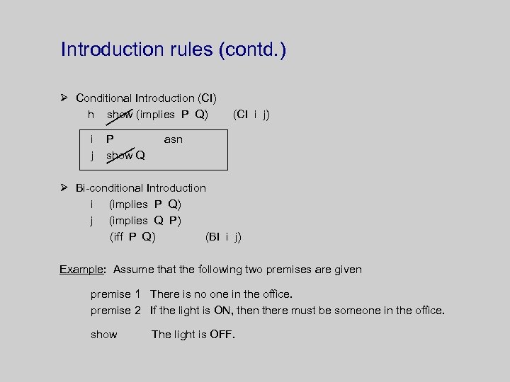 Introduction rules (contd. ) Ø Conditional Introduction (CI) h show (implies P Q) i
