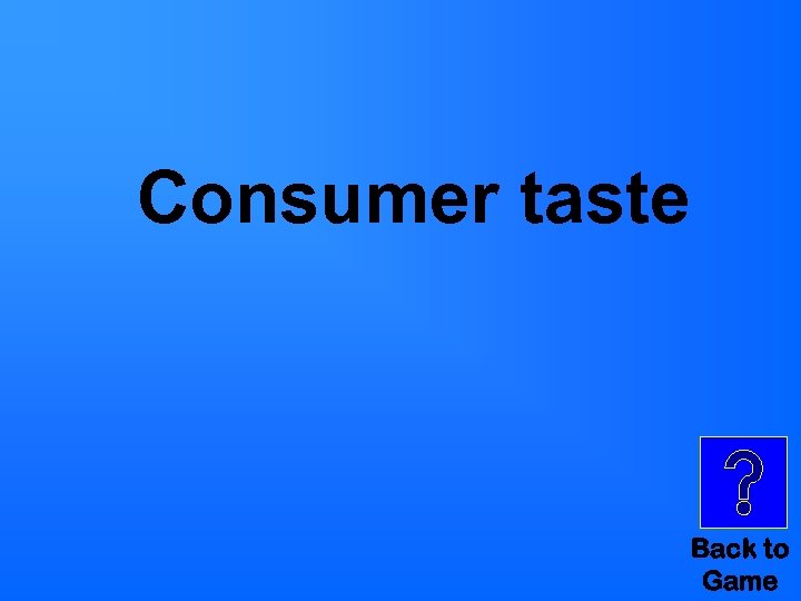 Consumer taste Back to Game 