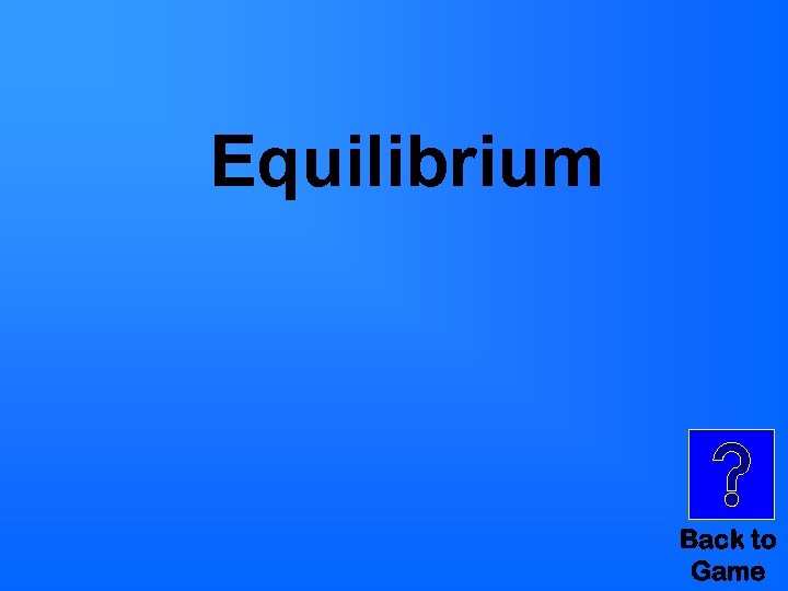 Equilibrium Back to Game 