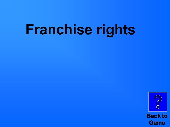 Franchise rights Back to Game 