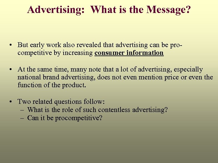 Advertising: What is the Message? • But early work also revealed that advertising can
