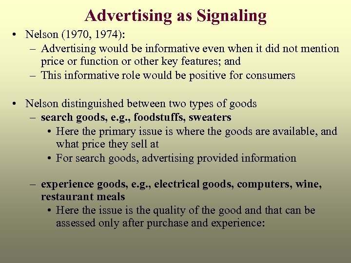 Advertising as Signaling • Nelson (1970, 1974): – Advertising would be informative even when