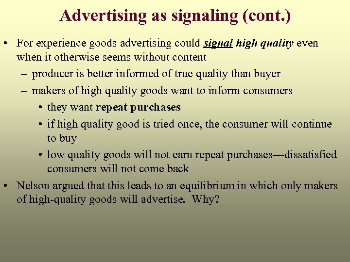 Advertising as signaling (cont. ) • For experience goods advertising could signal high quality