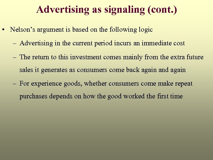 Advertising as signaling (cont. ) • Nelson’s argument is based on the following logic