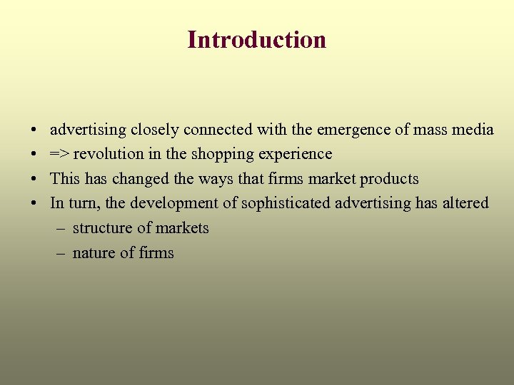 Introduction • • advertising closely connected with the emergence of mass media => revolution