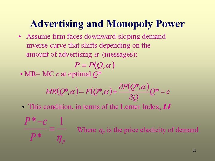 Advertising and Monopoly Power • Assume firm faces downward-sloping demand inverse curve that shifts