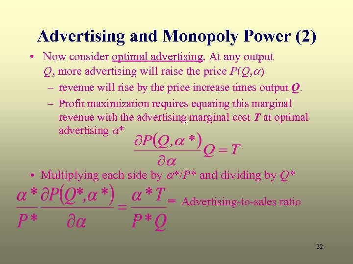 Advertising and Monopoly Power (2) • Now consider optimal advertising. At any output Q,