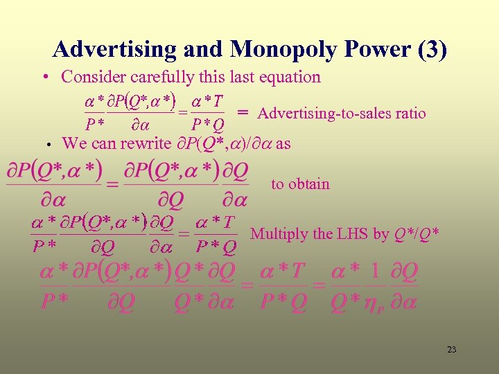 Advertising and Monopoly Power (3) • Consider carefully this last equation = Advertising-to-sales ratio