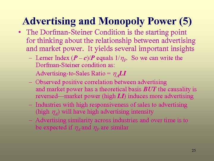 Advertising and Monopoly Power (5) • The Dorfman-Steiner Condition is the starting point for