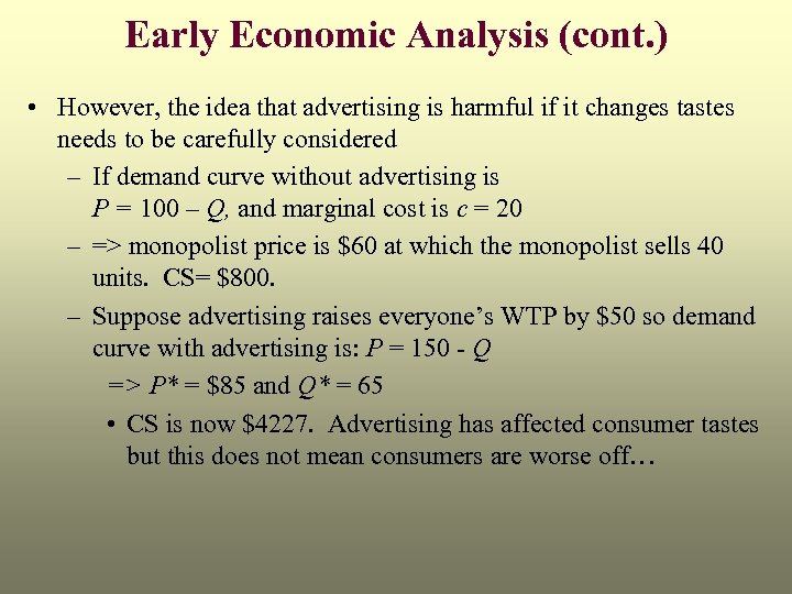 Early Economic Analysis (cont. ) • However, the idea that advertising is harmful if