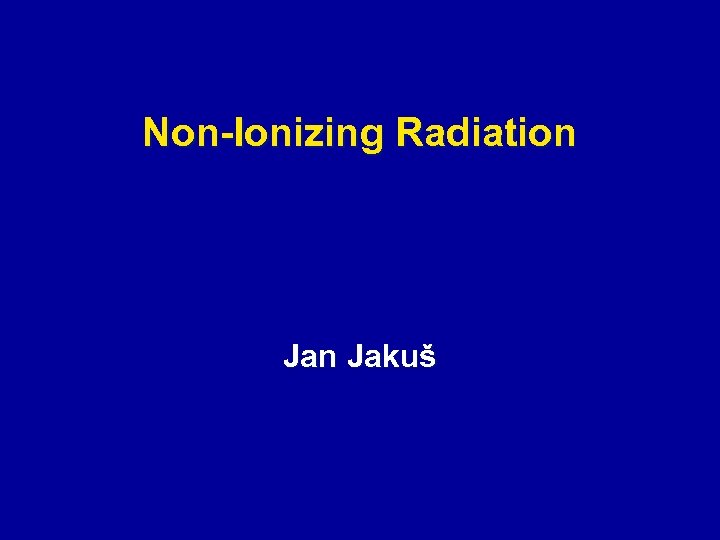 Non-Ionizing Radiation Jakuš 