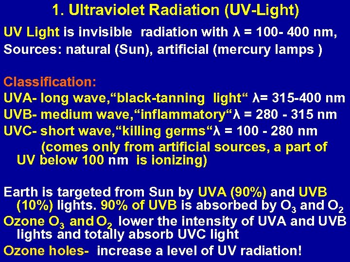 1. Ultraviolet Radiation (UV-Light) UV Light is invisible radiation with λ = 100 -
