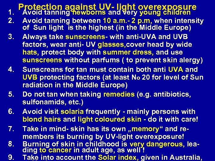 Protection against UV- light overexposure 1. Avoid tanning newborns and very young children 2.