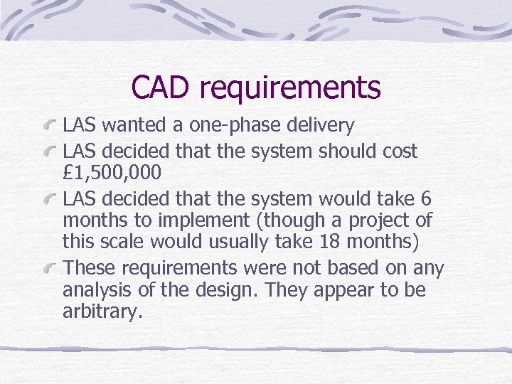 CAD requirements LAS wanted a one-phase delivery LAS decided that the system should cost