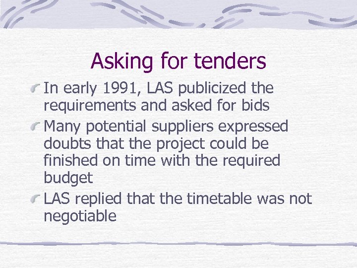 Asking for tenders In early 1991, LAS publicized the requirements and asked for bids