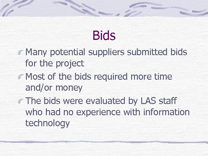 Bids Many potential suppliers submitted bids for the project Most of the bids required