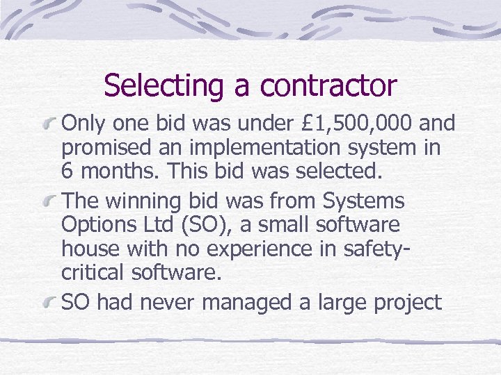 Selecting a contractor Only one bid was under £ 1, 500, 000 and promised