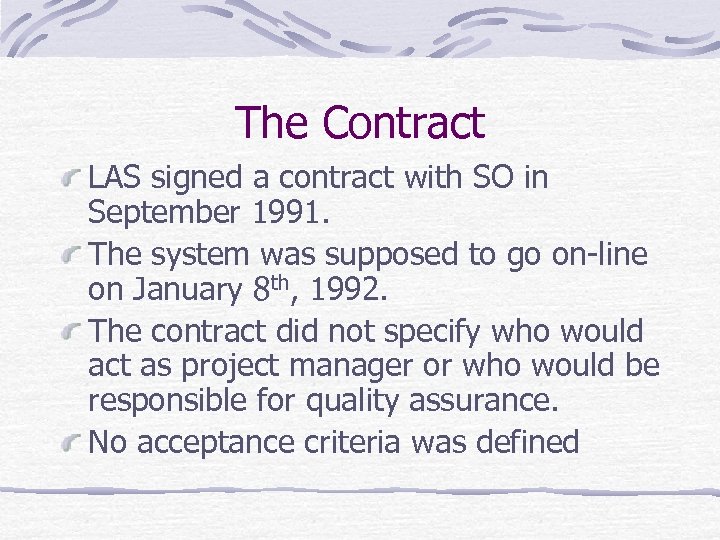 The Contract LAS signed a contract with SO in September 1991. The system was