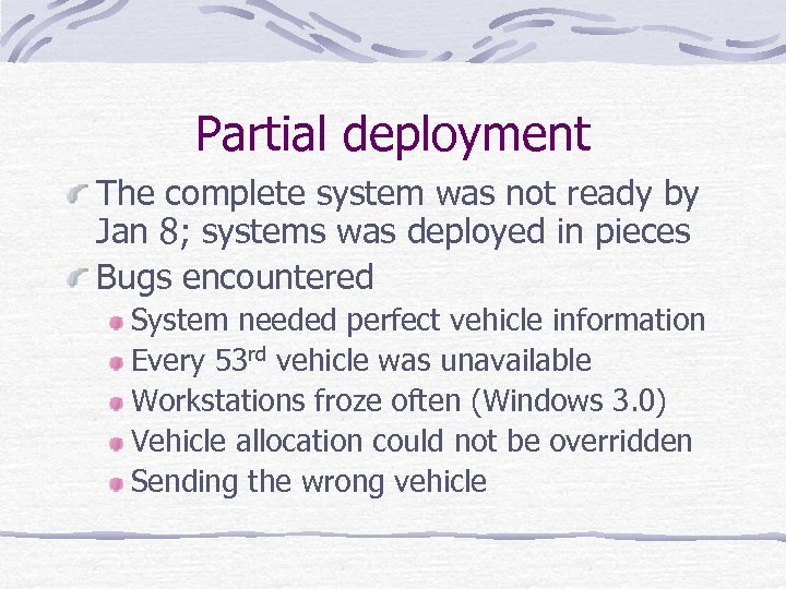 Partial deployment The complete system was not ready by Jan 8; systems was deployed