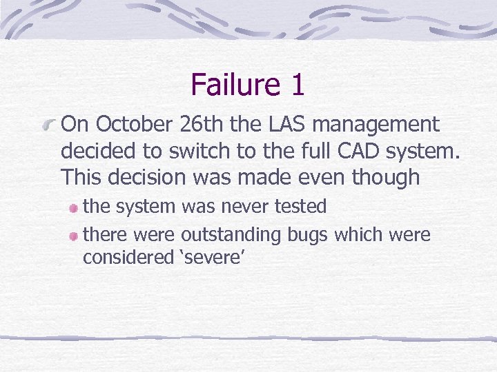 Failure 1 On October 26 th the LAS management decided to switch to the