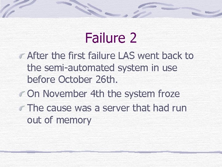 Failure 2 After the first failure LAS went back to the semi-automated system in