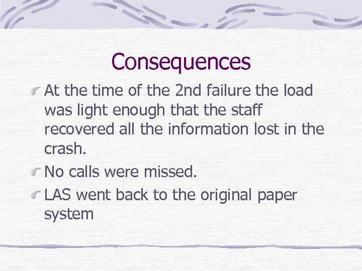 Consequences At the time of the 2 nd failure the load was light enough