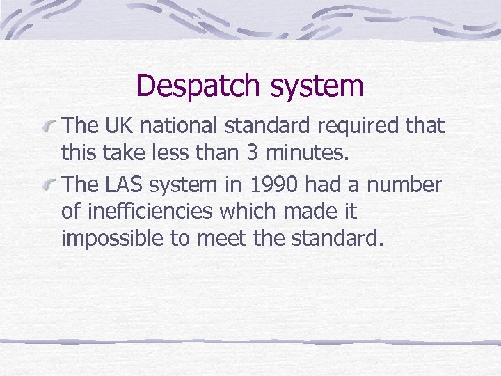 Despatch system The UK national standard required that this take less than 3 minutes.