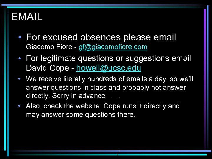 EMAIL • For excused absences please email Giacomo Fiore - gf@giacomofiore. com • For