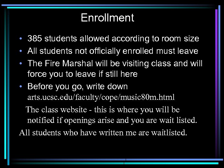 Enrollment • 385 students allowed according to room size • All students not officially