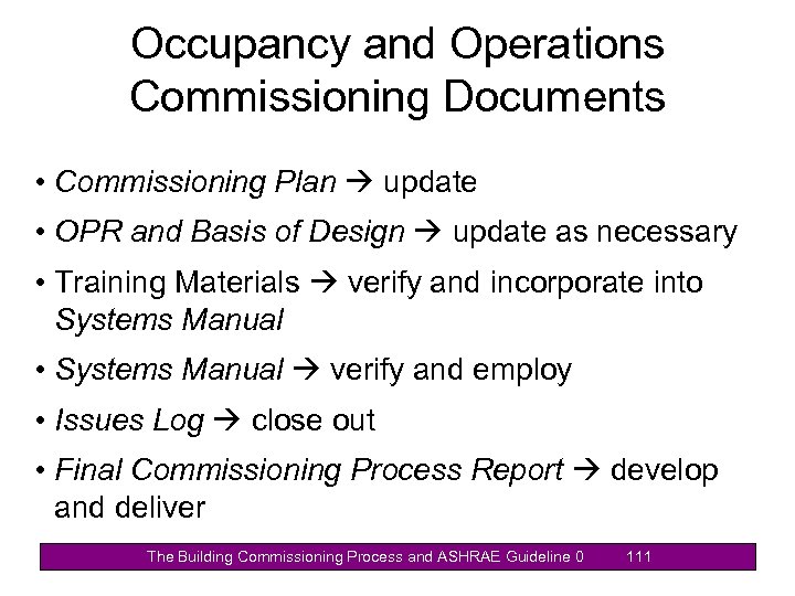 Occupancy and Operations Commissioning Documents • Commissioning Plan update • OPR and Basis of