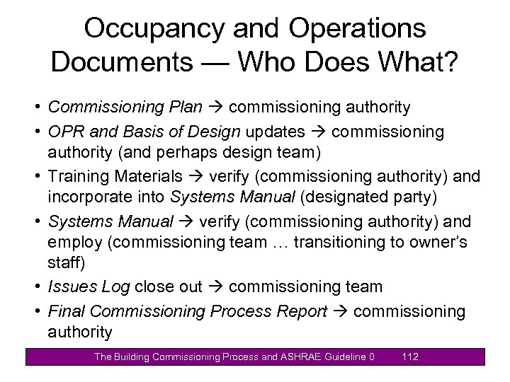 Occupancy and Operations Documents — Who Does What? • Commissioning Plan commissioning authority •