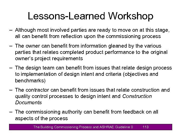 Lessons-Learned Workshop – Although most involved parties are ready to move on at this