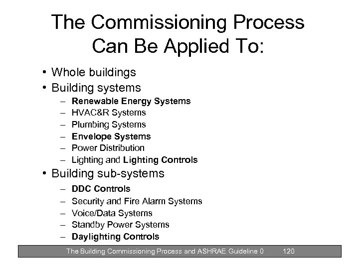 The Commissioning Process Can Be Applied To: • Whole buildings • Building systems –