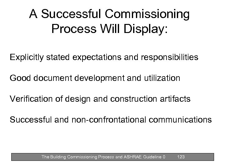 A Successful Commissioning Process Will Display: Explicitly stated expectations and responsibilities Good document development