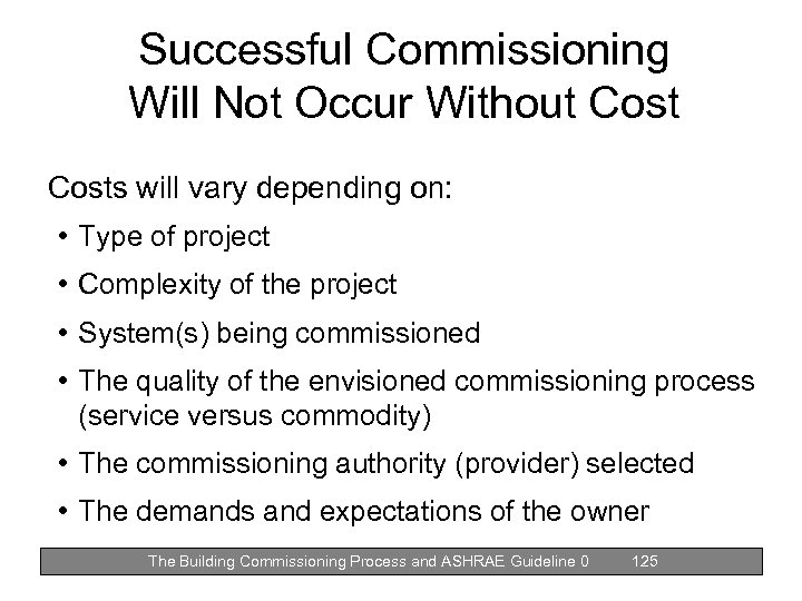 Successful Commissioning Will Not Occur Without Costs will vary depending on: • Type of