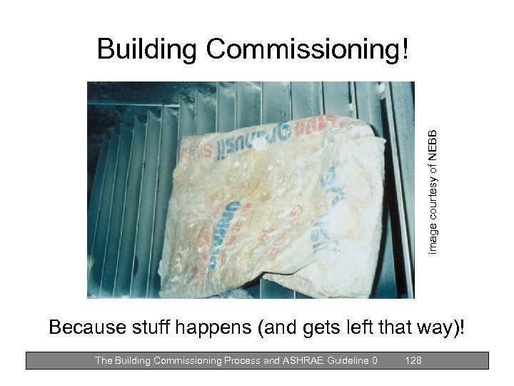 image courtesy of NEBB Building Commissioning! Because stuff happens (and gets left that way)!