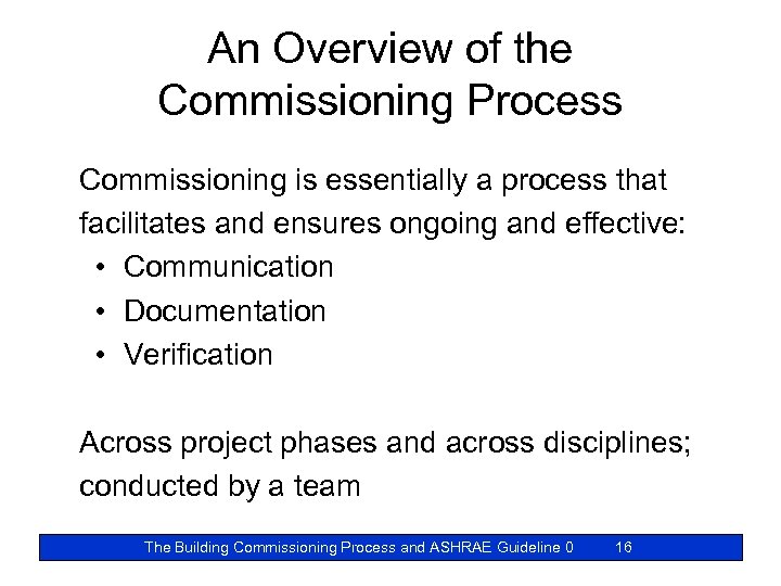 An Overview of the Commissioning Process Commissioning is essentially a process that facilitates and