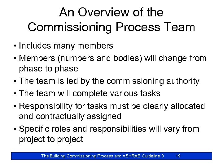 An Overview of the Commissioning Process Team • Includes many members • Members (numbers