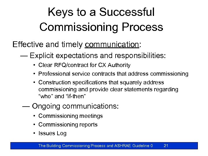 Keys to a Successful Commissioning Process Effective and timely communication: — Explicit expectations and