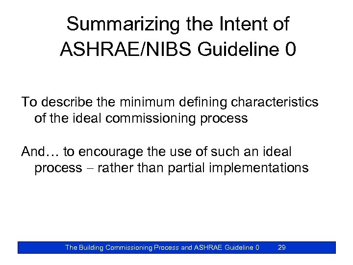 Summarizing the Intent of ASHRAE/NIBS Guideline 0 To describe the minimum defining characteristics of