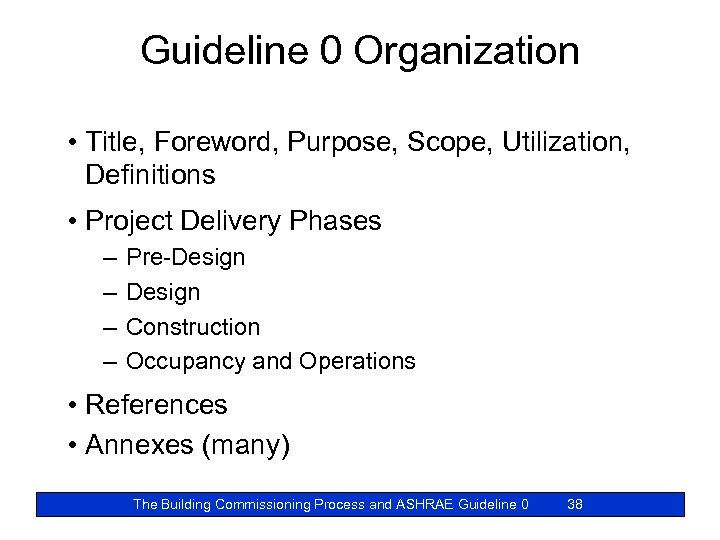 Guideline 0 Organization • Title, Foreword, Purpose, Scope, Utilization, Definitions • Project Delivery Phases